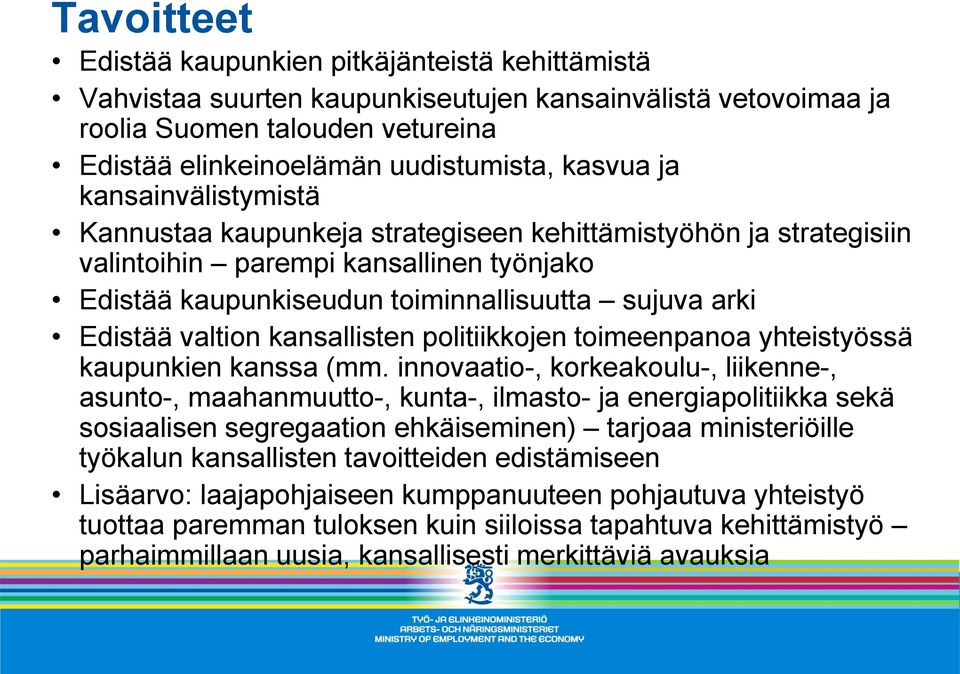 kansallisten politiikkojen toimeenpanoa yhteistyössä kaupunkien kanssa (mm.