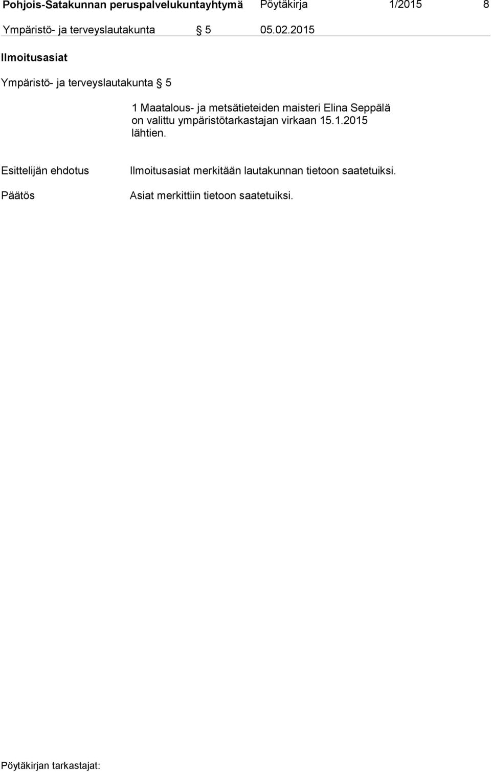 2015 Ilmoitusasiat Ympäristö- ja terveyslautakunta 5 1 Maatalous- ja metsätieteiden maisteri
