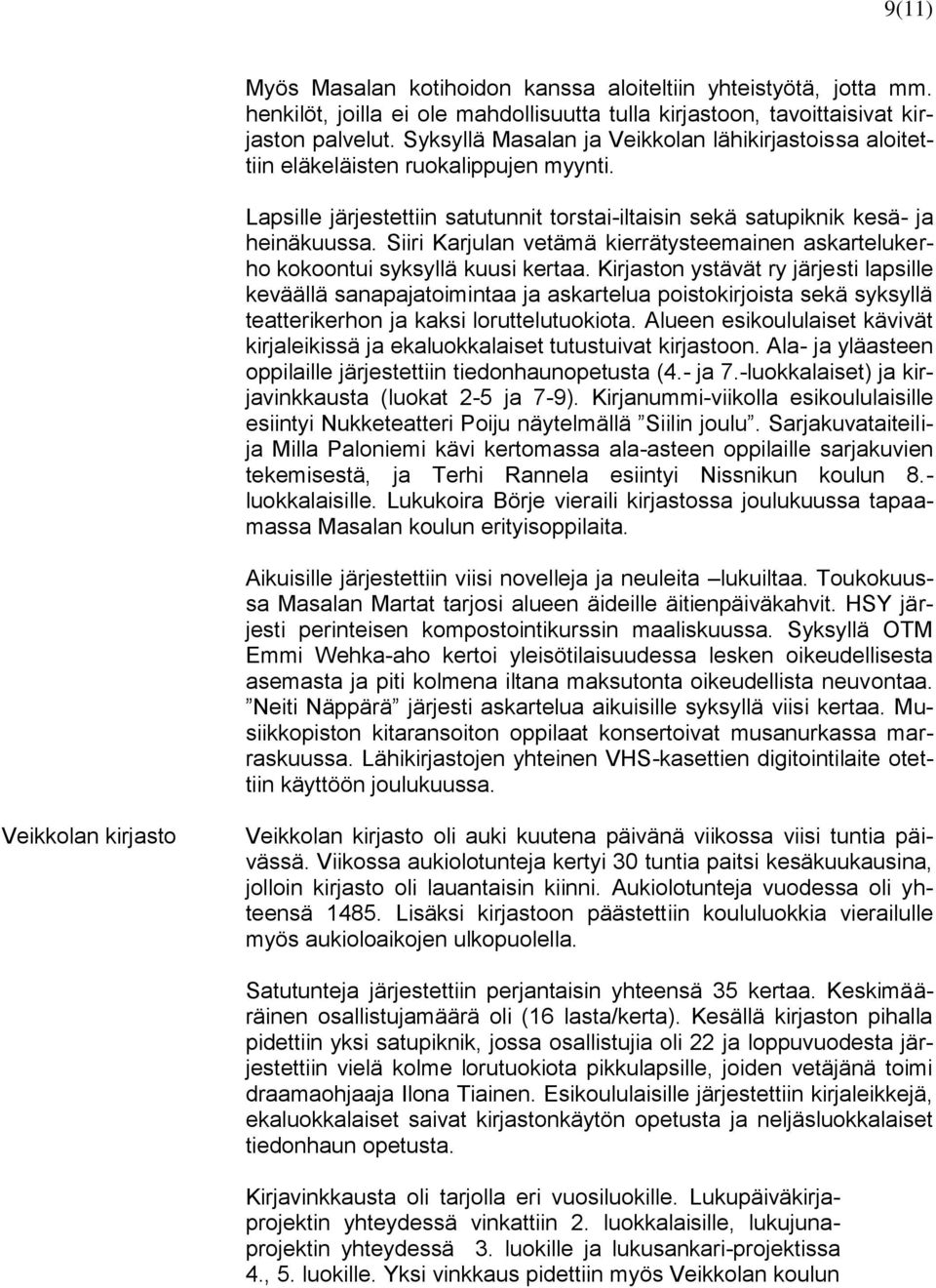 Siiri Karjulan vetämä kierrätysteemainen askartelukerho kokoontui syksyllä kuusi kertaa.