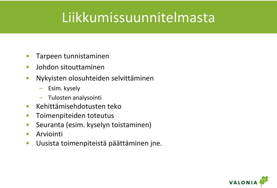 kysely Tulosten analysointi Kehittämisehdotusten teko Toimenpiteiden