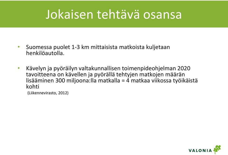 Kävelyn ja pyöräilyn valtakunnallisen toimenpideohjelman 2020 tavoitteena on