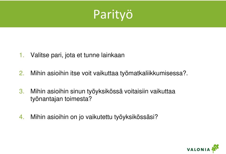 Mihin asioihin sinun työyksikössä voitaisiin vaikuttaa