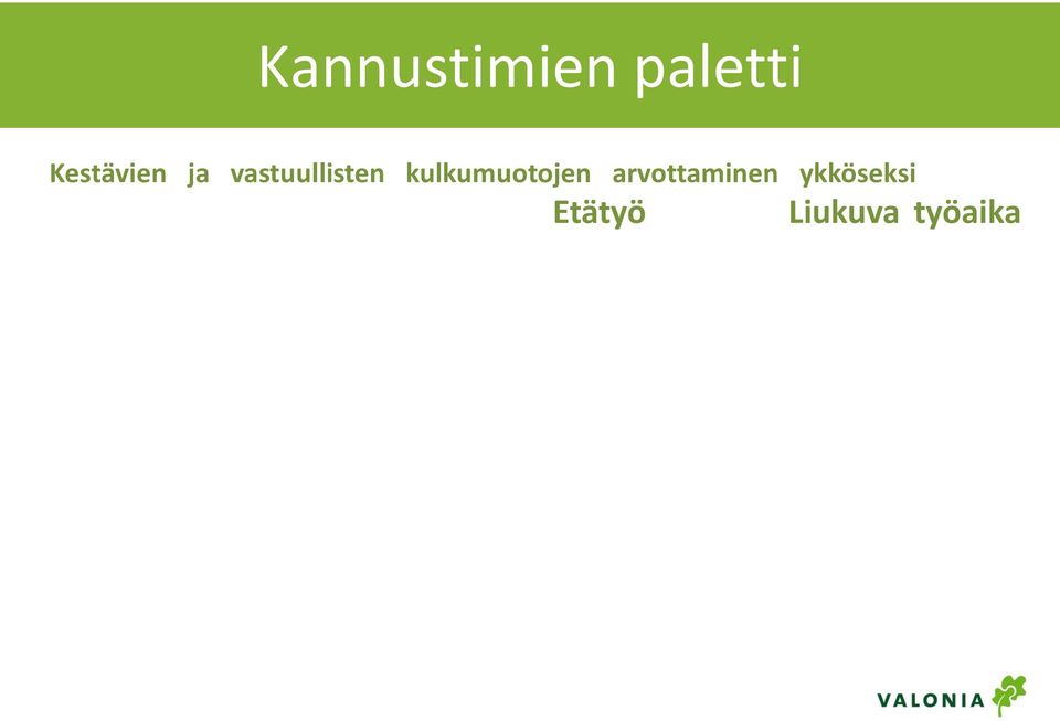 ja katetut polkupyöräparkit Työnantajan tarjoama vuosittainen polkupyörähuolto Asianmukaiset pukeutumis- ja peseytymistilat Työsuhdepolkupyörä Vaatteiden kuivatus- ja säilytysmahdollisuus
