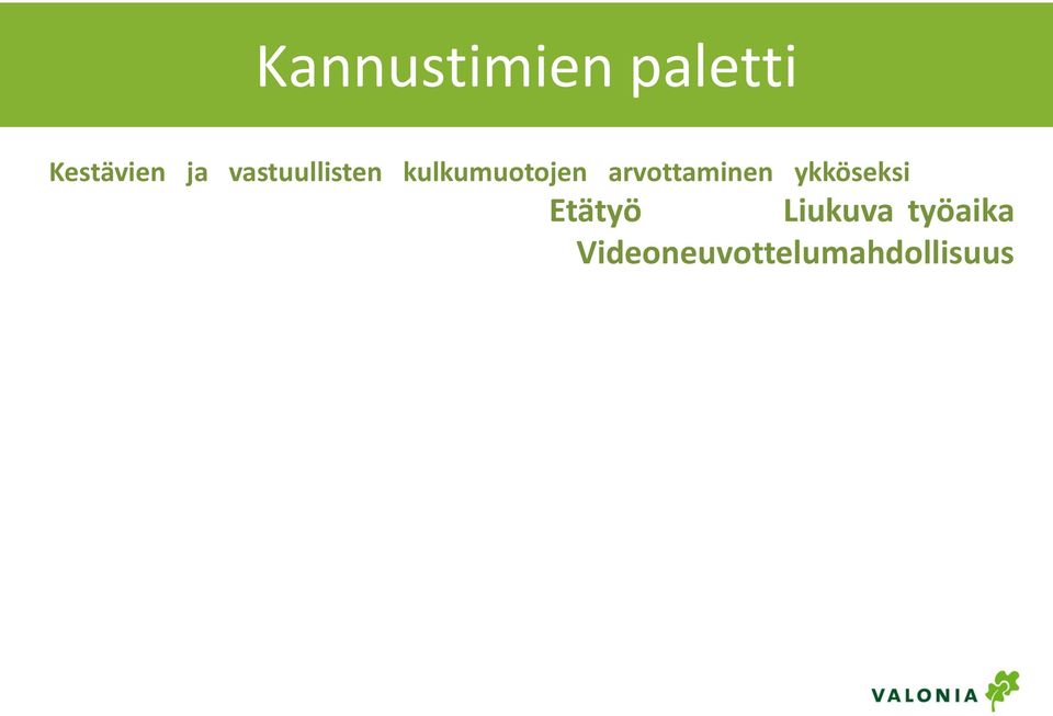 ja katetut polkupyöräparkit Työnantajan tarjoama vuosittainen polkupyörähuolto Asianmukaiset pukeutumis- ja peseytymistilat Työsuhdepolkupyörä Vaatteiden kuivatus- ja säilytysmahdollisuus