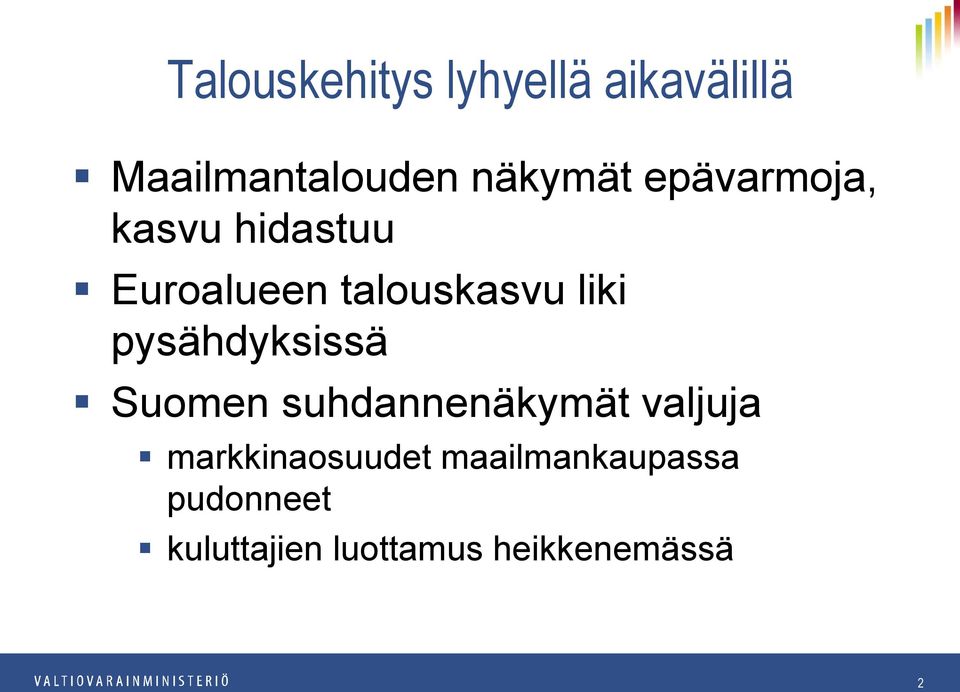 pysähdyksissä Suomen suhdannenäkymät valjuja