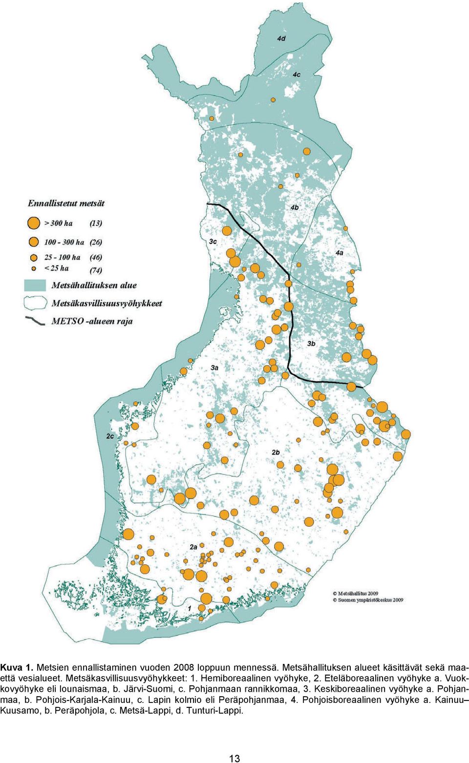Järvi-Suomi, c. Pohjanmaan rannikkomaa, 3. Keskiboreaalinen vyöhyke a. Pohjanmaa, b. Pohjois-Karjala-Kainuu, c.