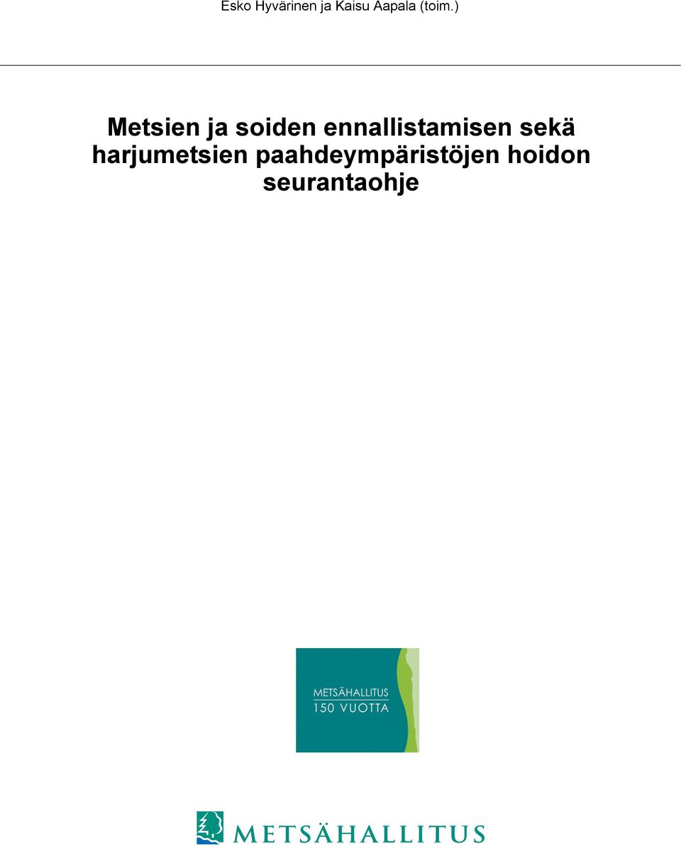 ) Metsien ja soiden