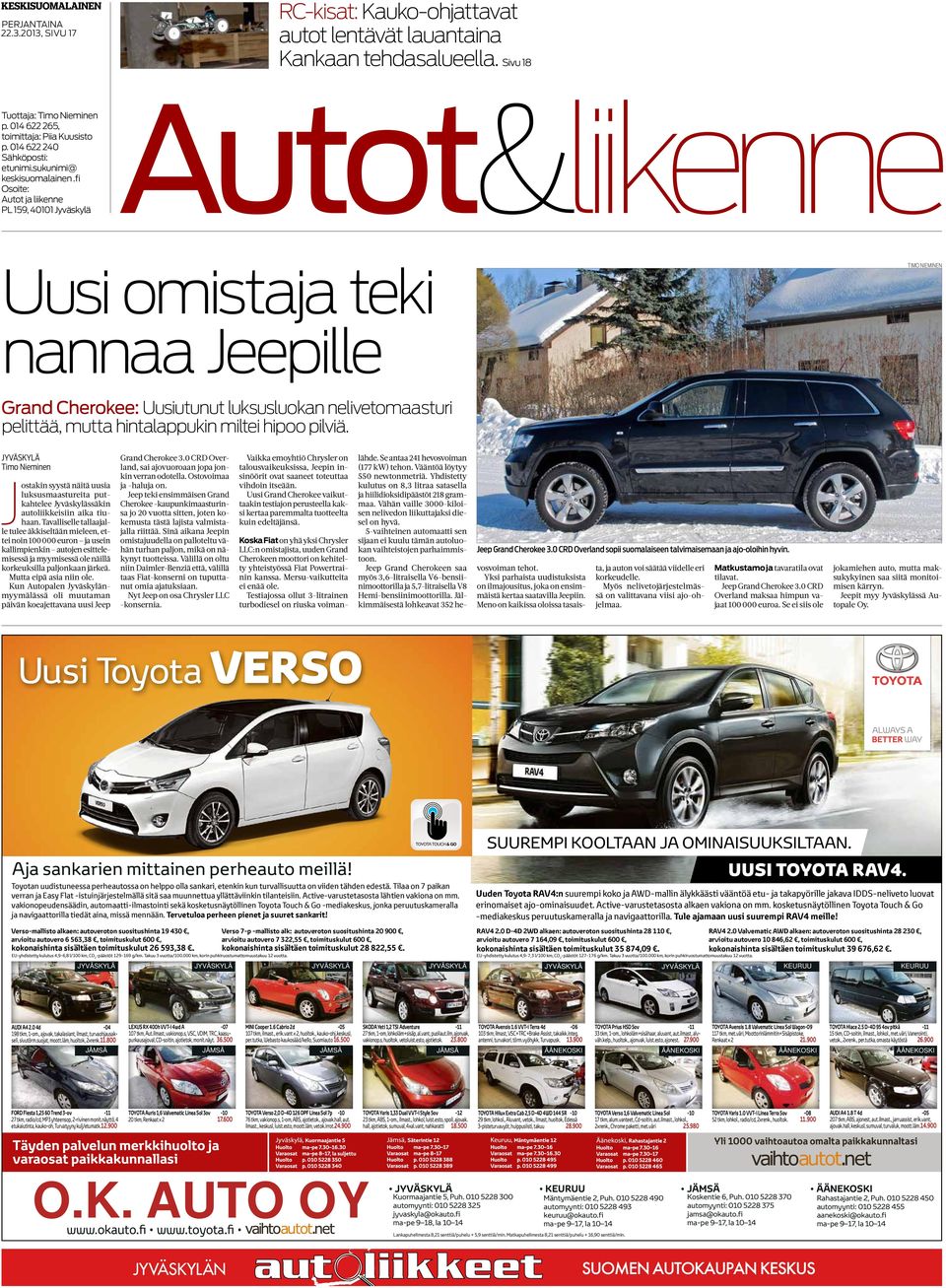 fi Osoite: PL 159, 40101 Jyväskylä Autot&liikenne Uusi omistaja teki nannaa Jeepille Grand Cherokee: Uusiutunut luksusluokan nelivetomaasturi pelittää, mutta hintalappukin miltei hipoo pilviä.