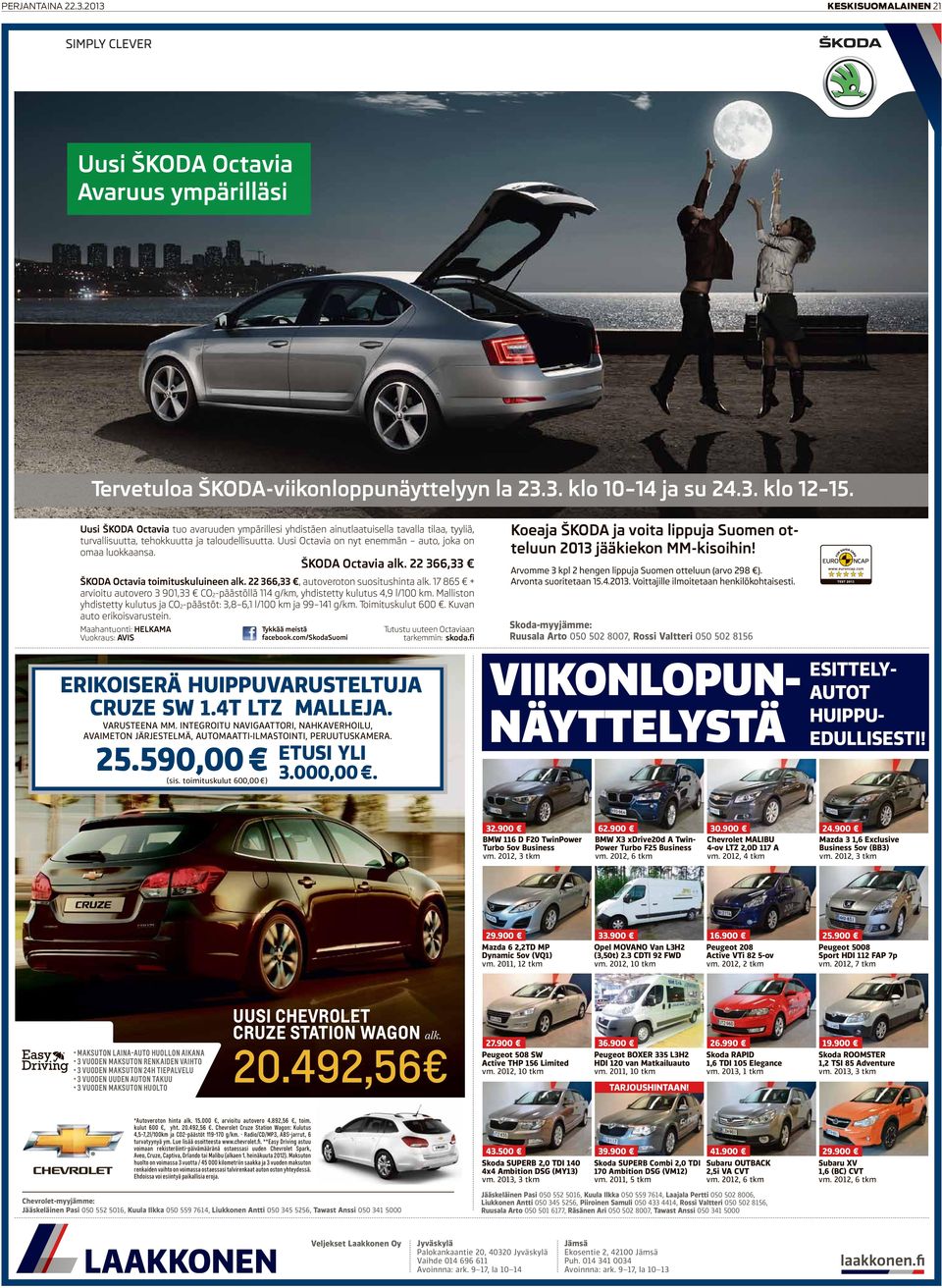 Uusi Octavia on nyt enemmän auto, joka on omaa luokkaansa. ŠKODA Octavia alk. 22 366,33 ŠKODA Octavia toimituskuluineen alk. 22 366,33, autoveroton suositushinta alk.