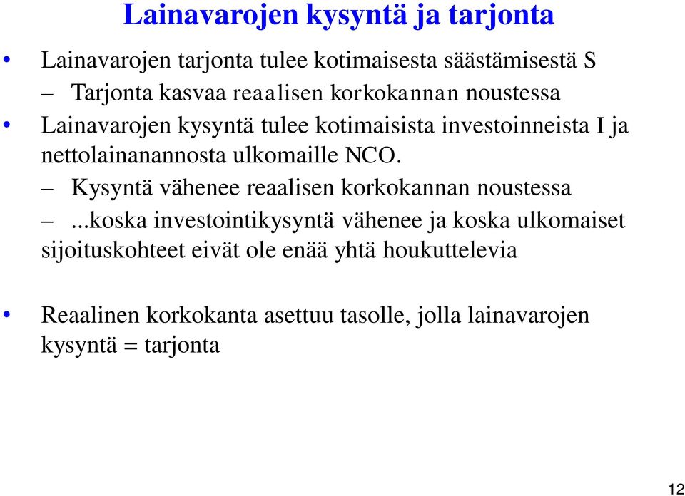 Kysyntä vähenee reaalisen korkokannan noustessa.