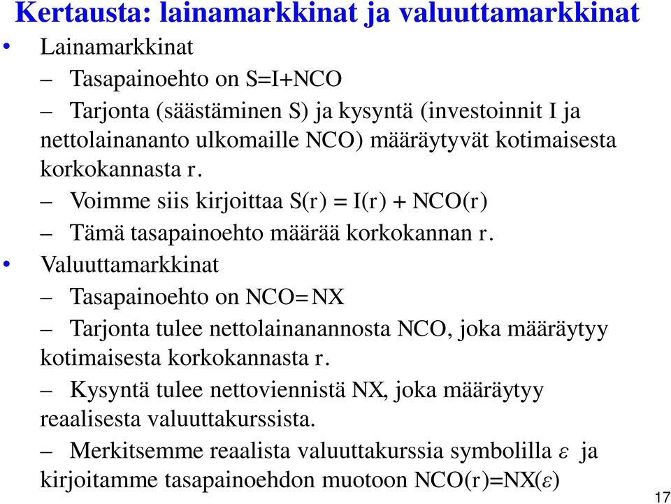 Voimme siis kirjoittaa S(r) = I(r) + NCO(r) Tämä tasapainoehto määrää korkokannan r.