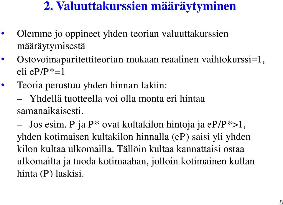 samanaikaisesti. Jos esim.