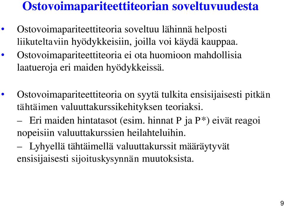 Ostovoimapariteettiteoria on syytä tulkita ensisijaisesti pitkän tähtäimen valuuttakurssikehityksen teoriaksi.