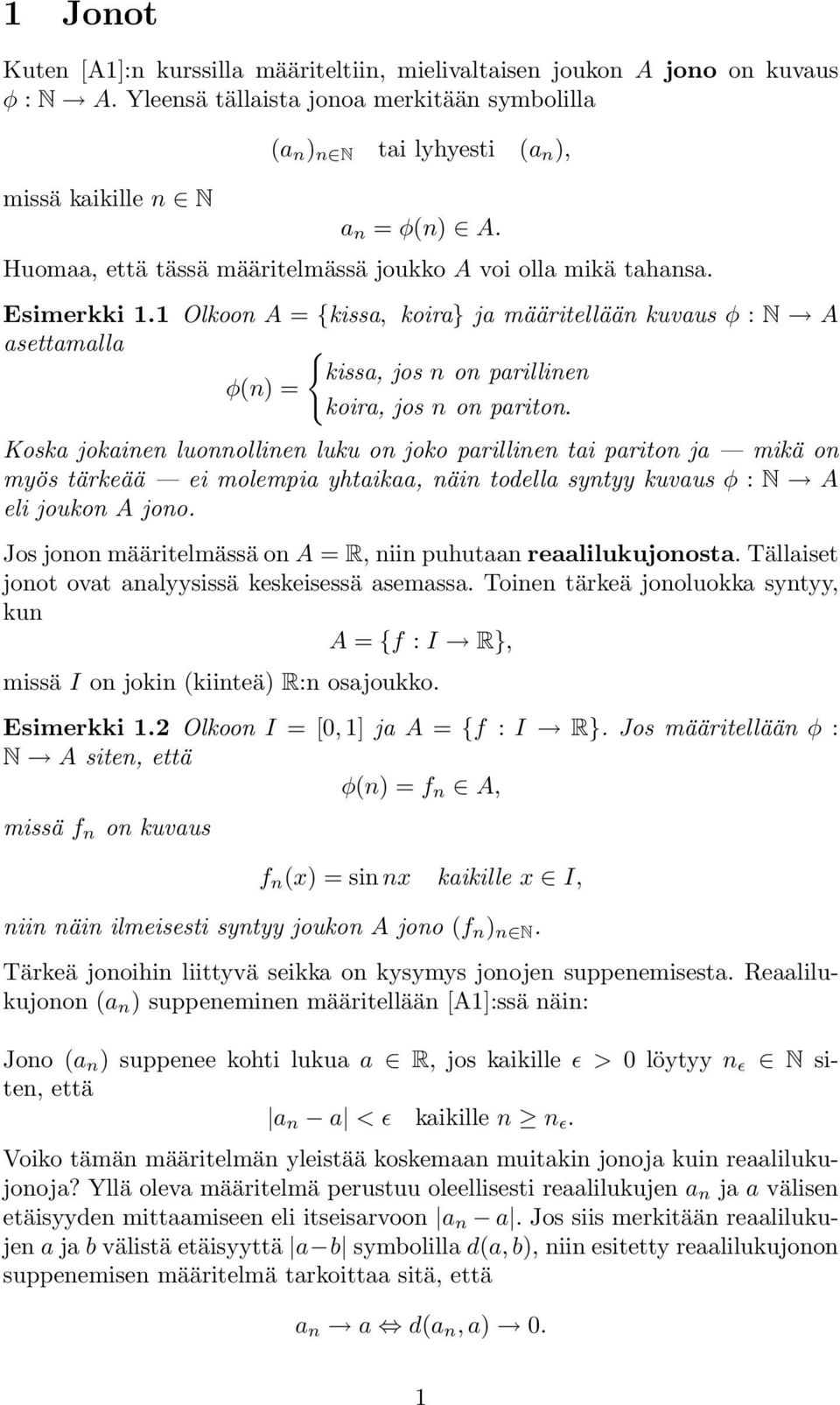 Olkoon A = {kissa, koira} ja määritellään kuvaus φ : N A asettamalla { kissa, jos n on parillinen φ(n) = koira, jos n on pariton.