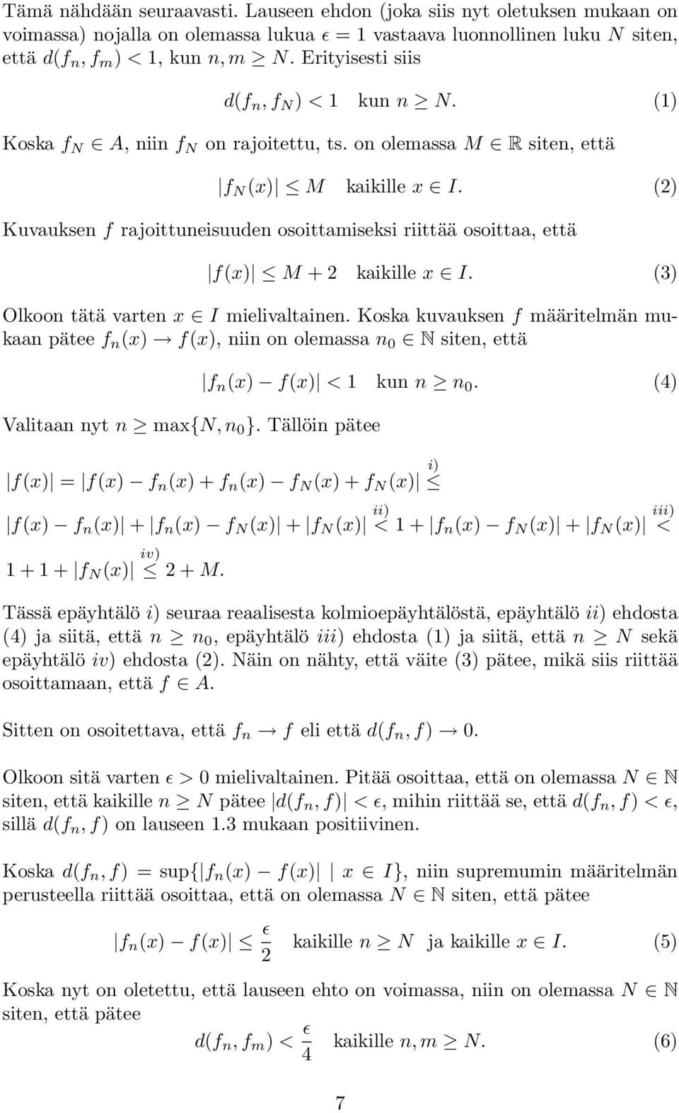 (2) Kuvauksen f rajoittuneisuuden osoittamiseksi riittää osoittaa, että f(x) M + 2 kaikille x I. (3) Olkoon tätä varten x I mielivaltainen.