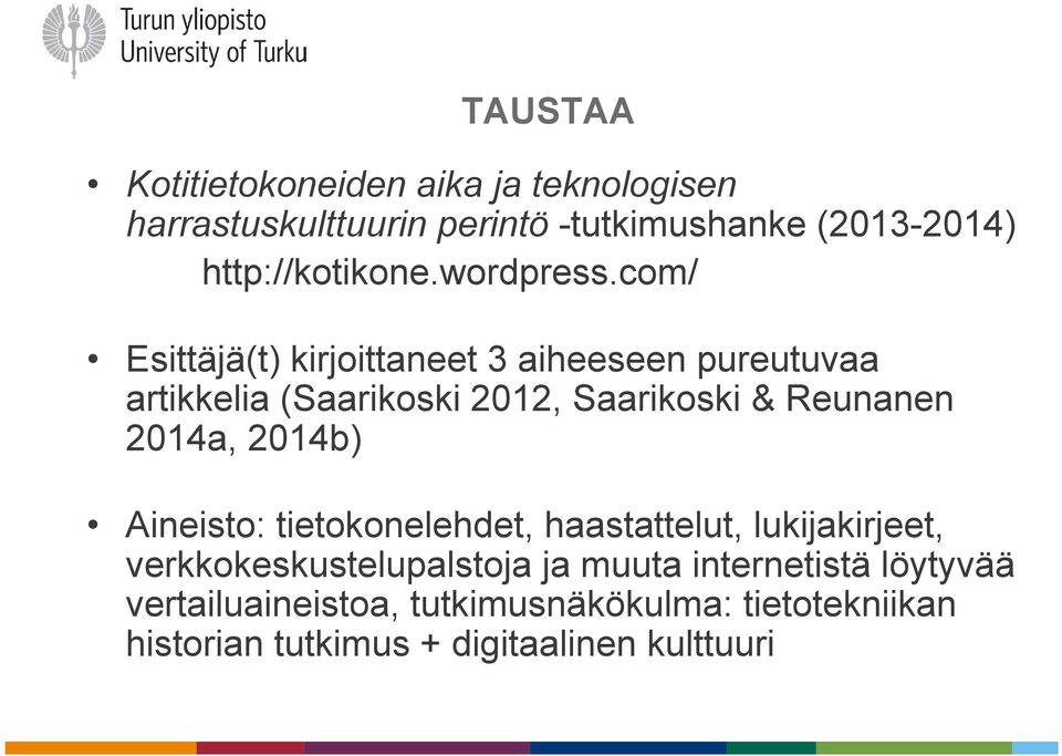 com/ Esittäjä(t) kirjoittaneet 3 aiheeseen pureutuvaa artikkelia (Saarikoski 2012, Saarikoski & Reunanen 2014a,
