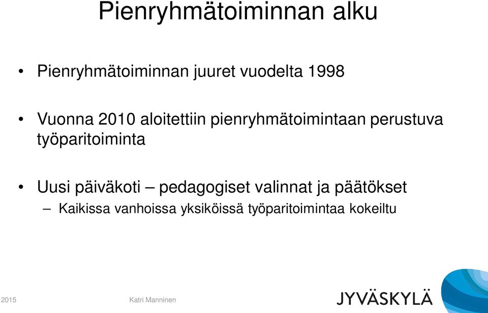 työparitoiminta Uusi päiväkoti pedagogiset valinnat ja