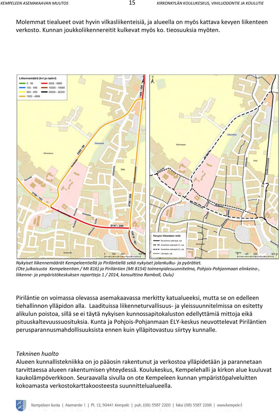 (Ote julkaisusta Kempeleentien / Mt 86) ja Piriläntien (Mt 854) toimenpidesuunnitelma, Pohjois-Pohjanmaan elinkeino-, liikenne- ja ympäristökeskuksen raportteja / 04, konsulttina Ramboll, Oulu)