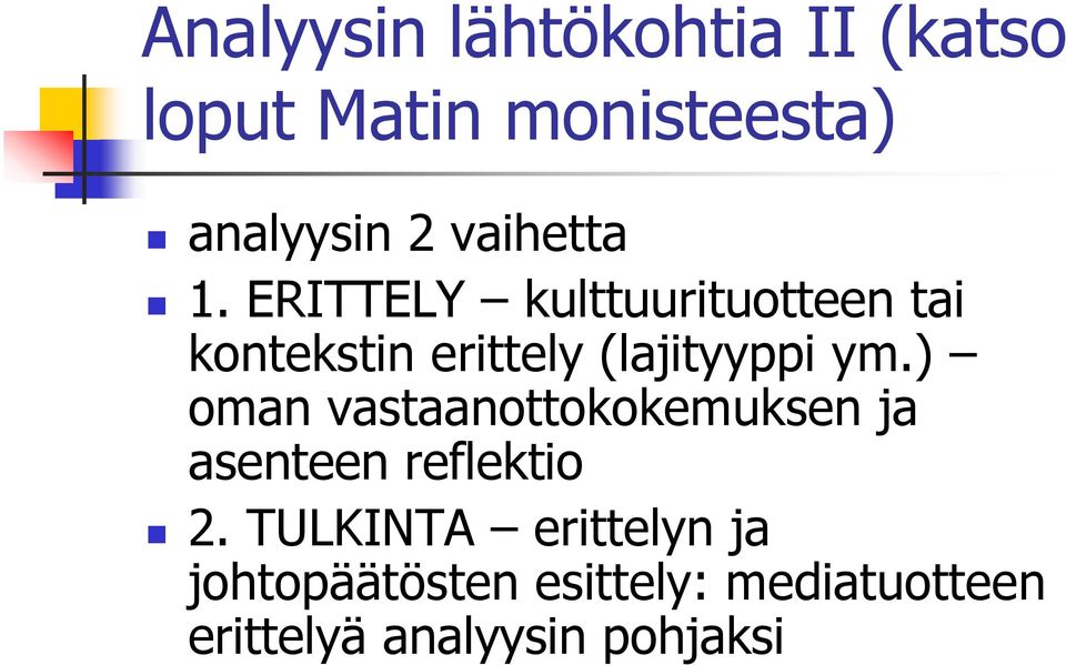 ERITTELY kulttuurituotteen tai kontekstin erittely (lajityyppi ym.