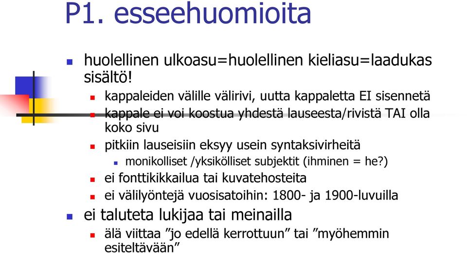 sivu pitkiin lauseisiin eksyy usein syntaksivirheitä monikolliset /yksikölliset subjektit (ihminen = he?