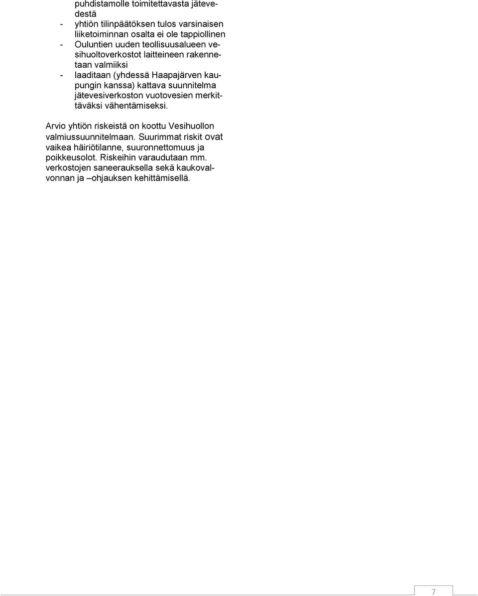 jätevesiverkoston vuotovesien merkittäväksi vähentämiseksi. Arvio yhtiön riskeistä on koottu Vesihuollon valmiussuunnitelmaan.