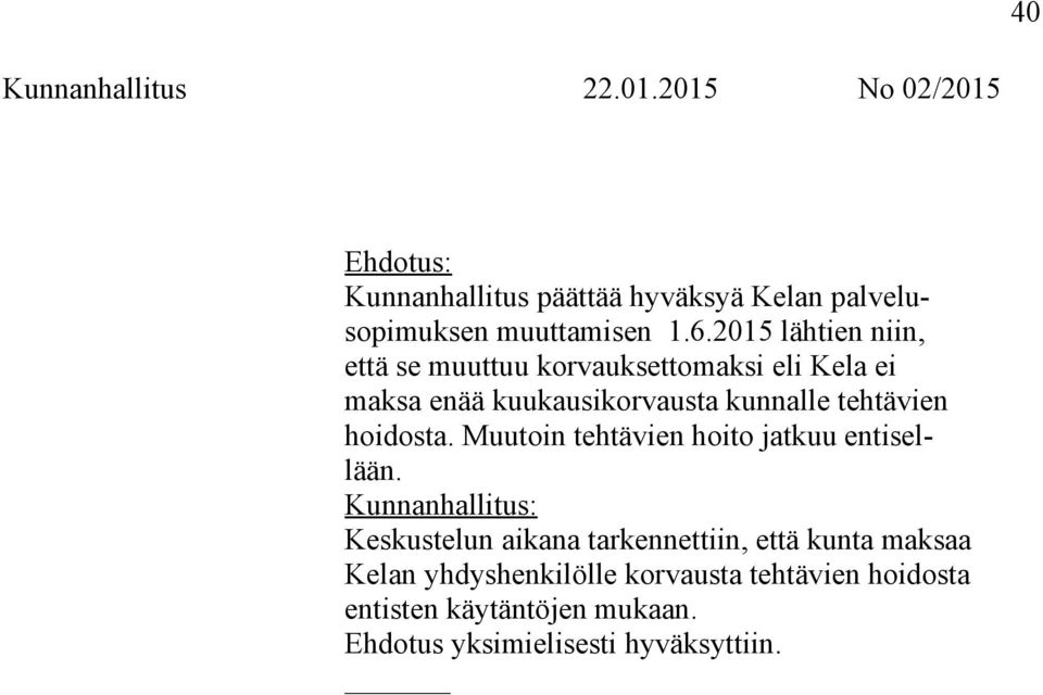 tehtävien hoidosta. Muutoin tehtävien hoito jatkuu entisellään.