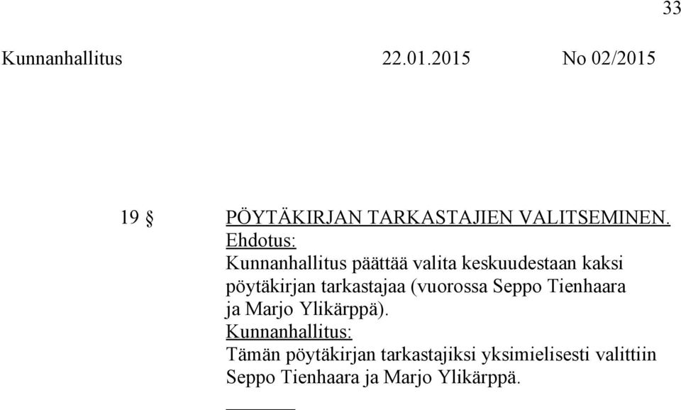 pöytäkirjan tarkastajaa (vuorossa Seppo Tienhaara ja Marjo