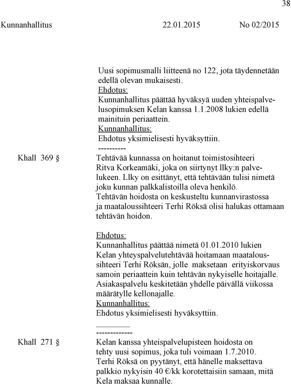 Llky on esittänyt, että tehtävään tulisi nimetä joku kunnan palkkalistoilla oleva henkilö.