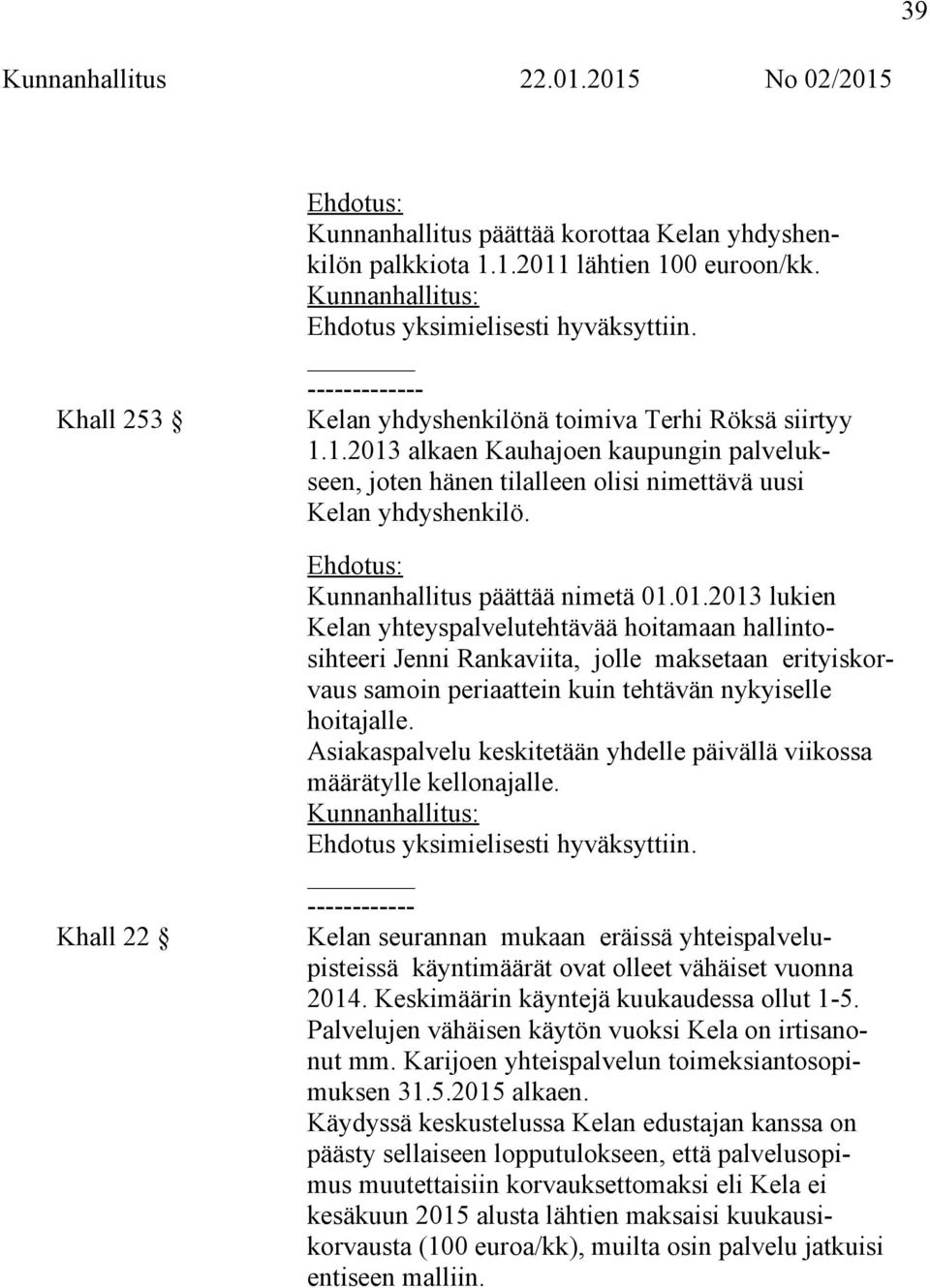 Ehdotus: Kunnanhallitus päättää nimetä 01.
