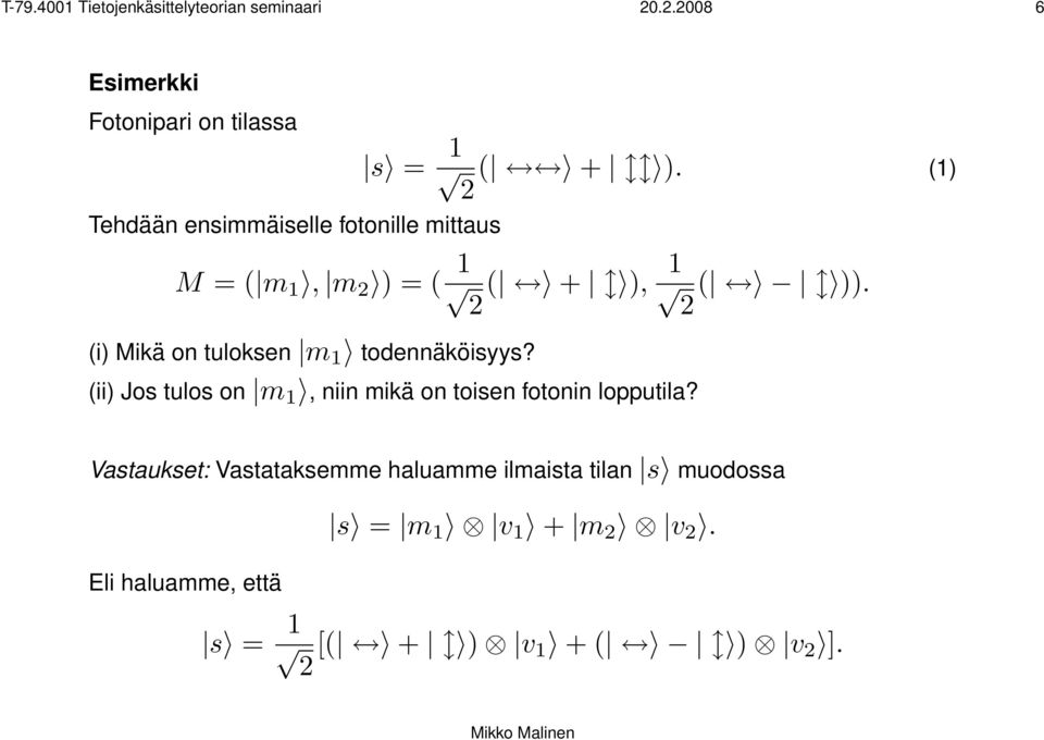 todennäköisyys? (ii) Jos tulos on m 1, niin mikä on toisen fotonin lopputila? 1 ( )).