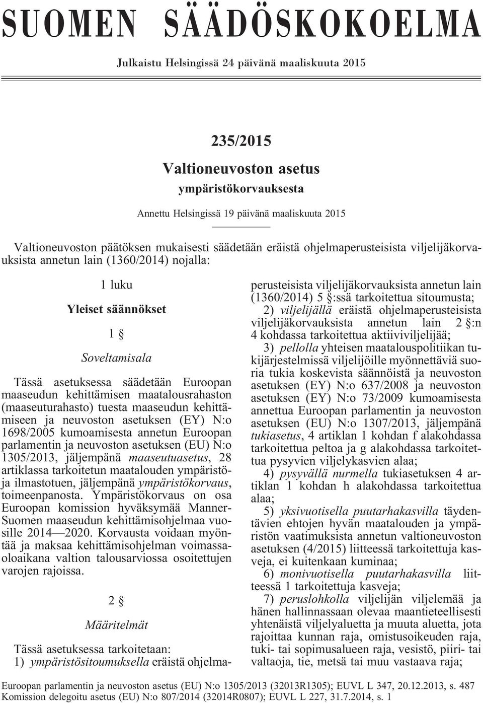 kehittämisen maatalousrahaston (maaseuturahasto) tuesta maaseudun kehittämiseen ja neuvoston asetuksen (EY) N:o 1698/2005 kumoamisesta annetun Euroopan parlamentin ja neuvoston asetuksen (EU) N:o