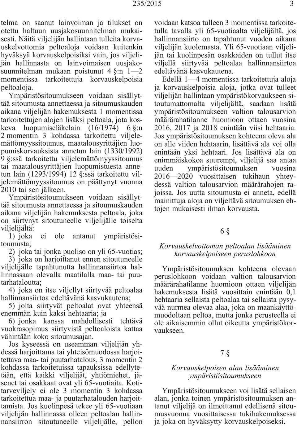 4 :n 1 2 momentissa tarkoitettuja korvauskelpoisia peltoaloja.