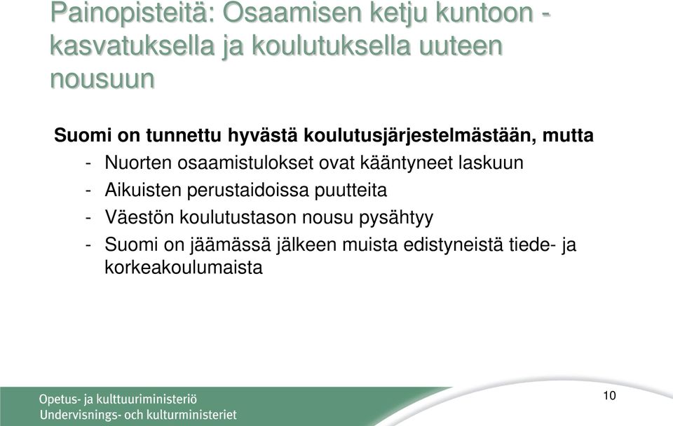 ovat kääntyneet laskuun - Aikuisten perustaidoissa puutteita - Väestön koulutustason