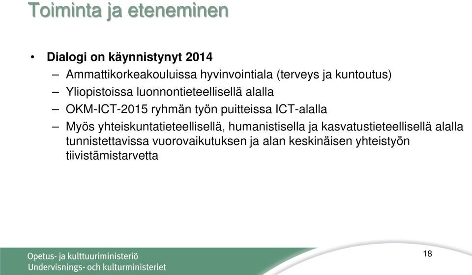 puitteissa ICT-alalla Myös yhteiskuntatieteellisellä, humanistisella ja