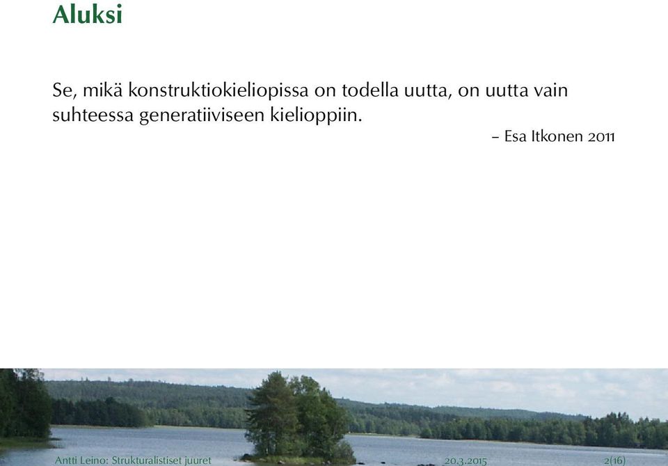 konstruktiokieliopissa on todella uutta, on