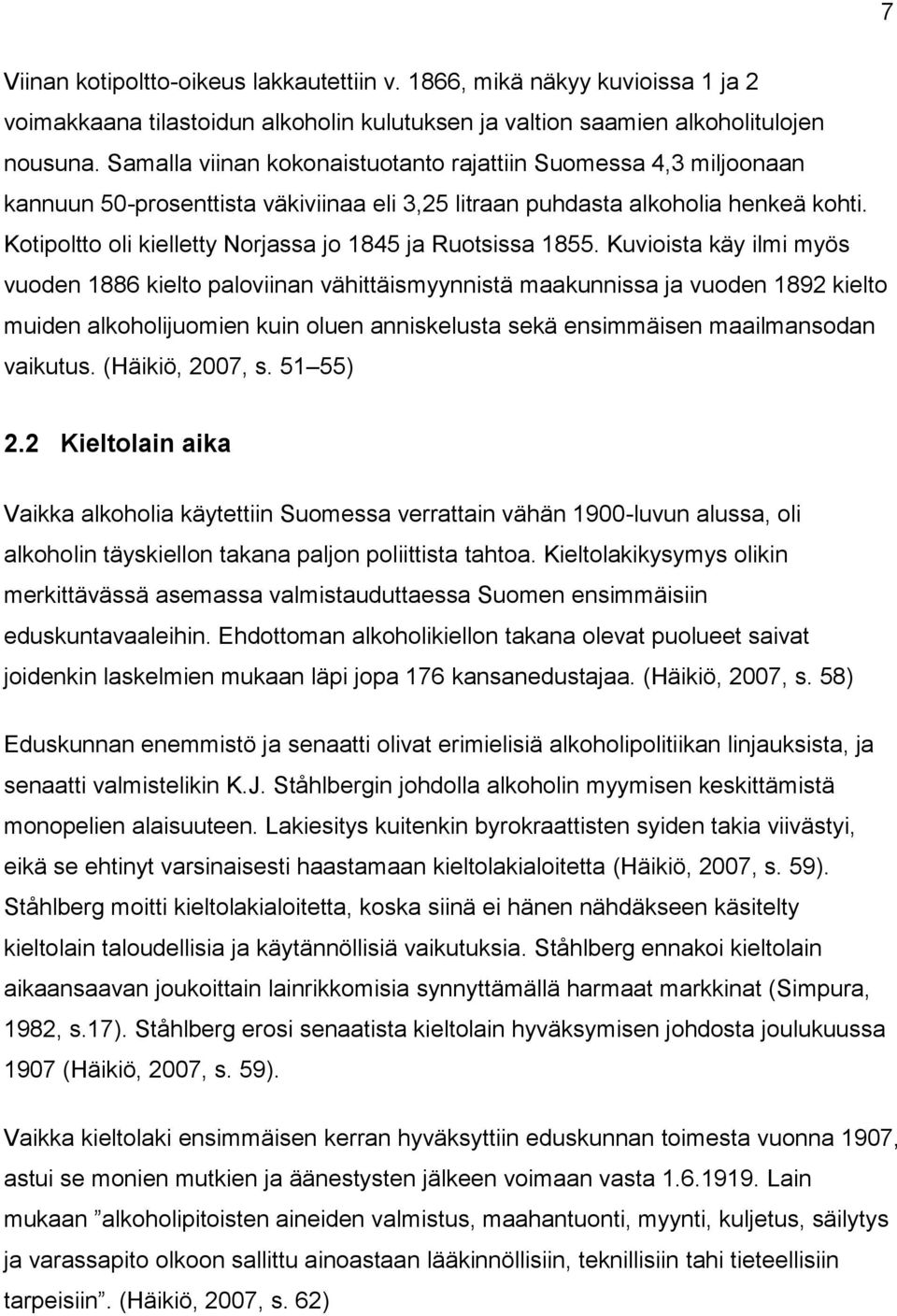 Kotipoltto oli kielletty Norjassa jo 1845 ja Ruotsissa 1855.