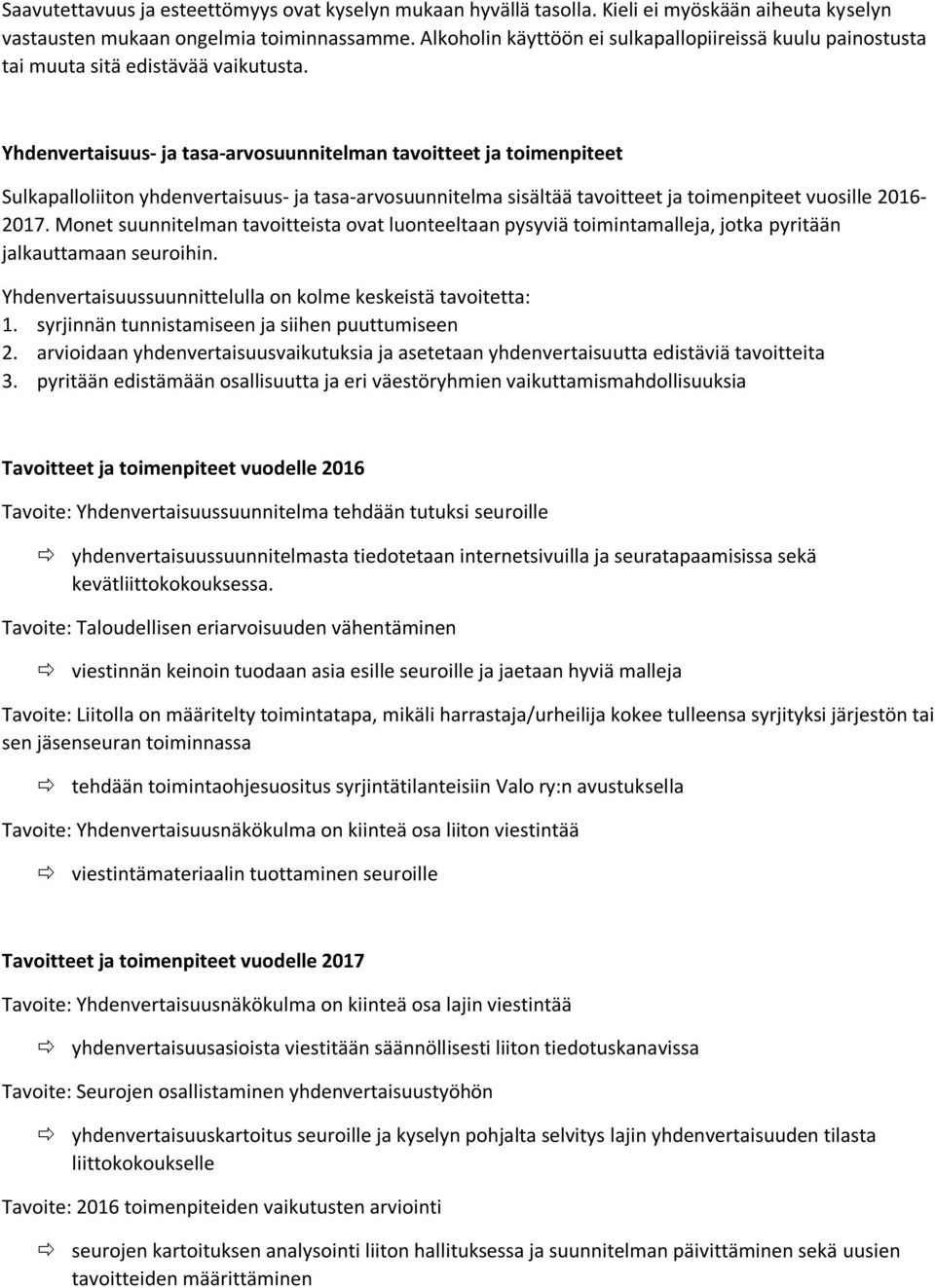 Yhdenvertaisuus- ja tasa-arvosuunnitelman tavoitteet ja toimenpiteet Sulkapalloliiton yhdenvertaisuus- ja tasa-arvosuunnitelma sisältää tavoitteet ja toimenpiteet vuosille 2016-2017.