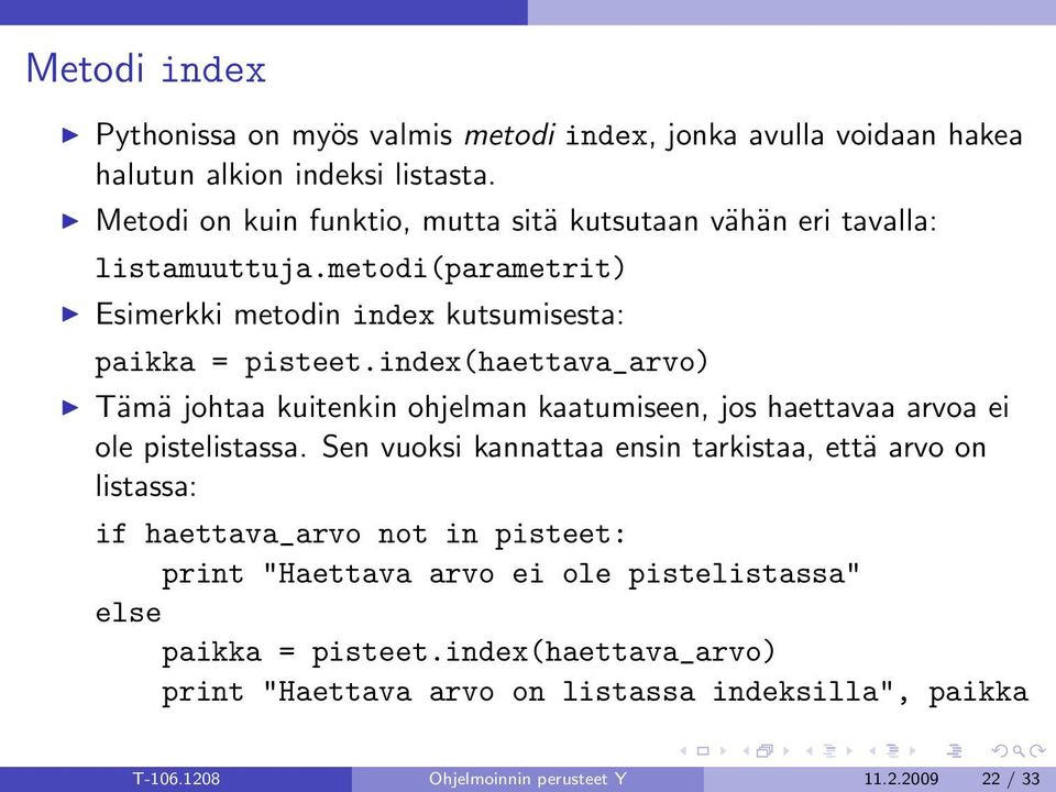 index(haettava_arvo) Tämä johtaa kuitenkin ohjelman kaatumiseen, jos haettavaa arvoa ei ole pistelistassa.