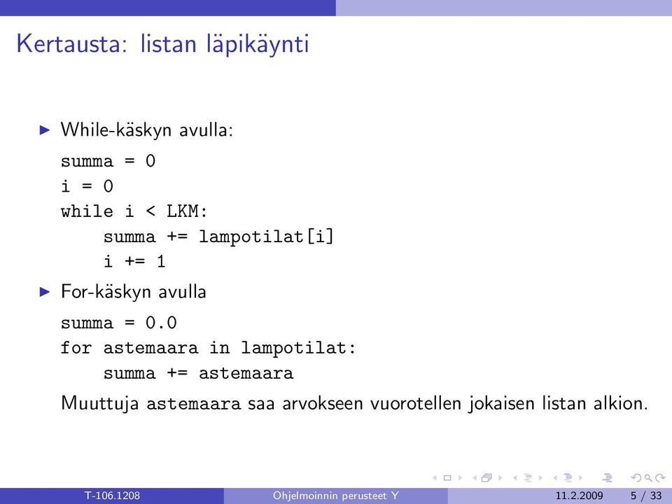 0 for astemaara in lampotilat: summa += astemaara Muuttuja astemaara saa