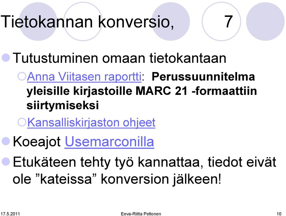 siirtymiseksi Kansalliskirjaston ohjeet Koeajot Usemarconilla Etukäteen tehty