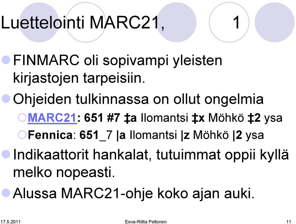 Fennica: 651_7 a Ilomantsi z Möhkö 2 ysa Indikaattorit hankalat, tutuimmat oppii