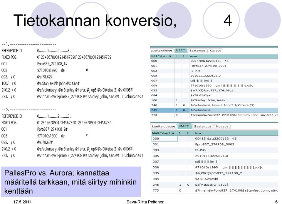 tarkkaan, mitä siirtyy mihinkin