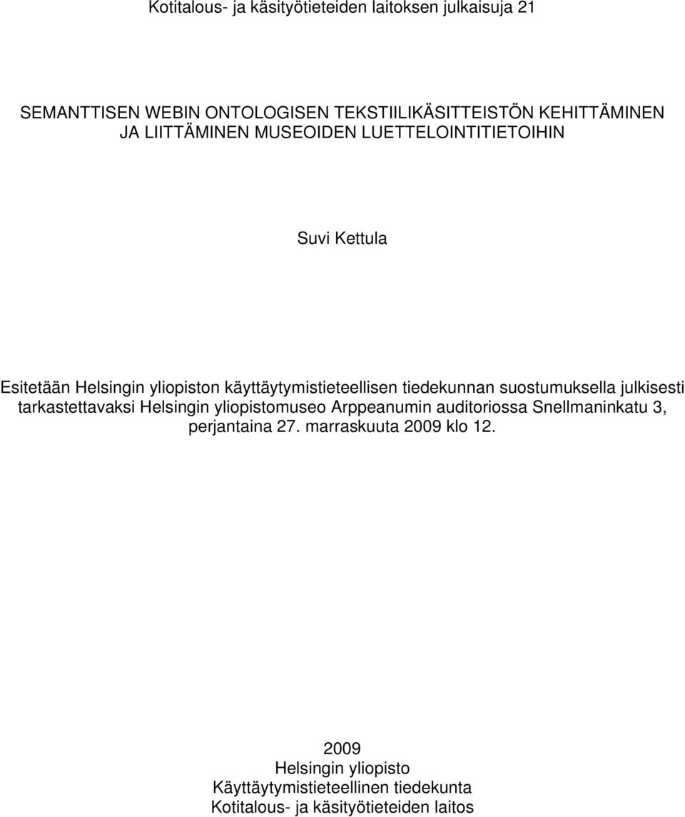 suostumuksella julkisesti tarkastettavaksi Helsingin yliopistomuseo Arppeanumin auditoriossa Snellmaninkatu 3, perjantaina