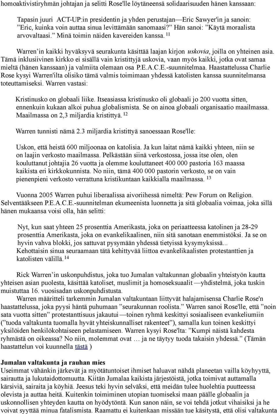 11 Warren in kaikki hyväksyvä seurakunta käsittää laajan kirjon uskovia, joilla on yhteinen asia.