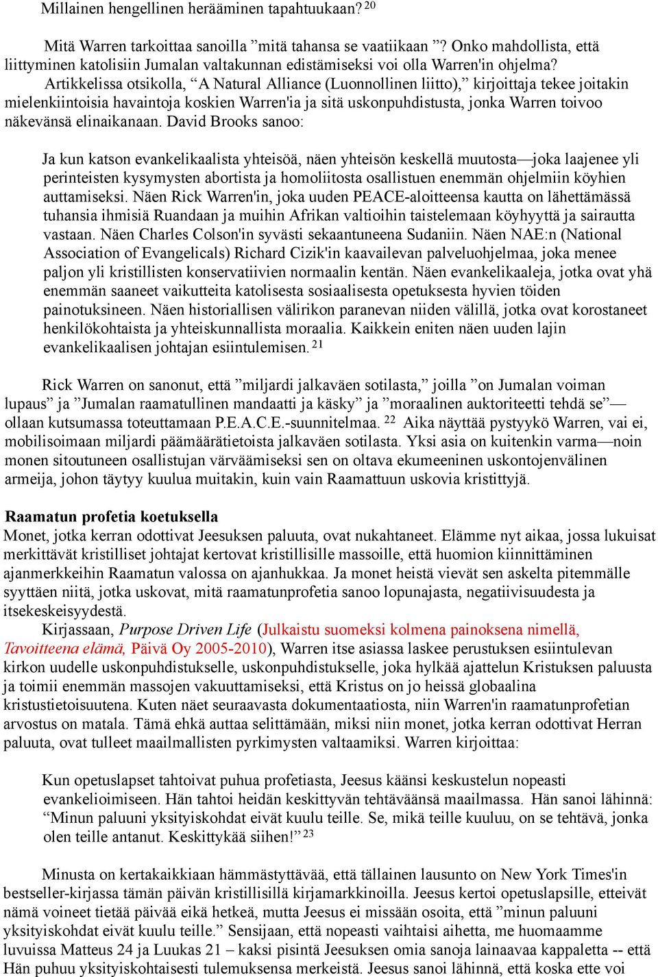 Artikkelissa otsikolla, A Natural Alliance (Luonnollinen liitto), kirjoittaja tekee joitakin mielenkiintoisia havaintoja koskien Warren'ia ja sitä uskonpuhdistusta, jonka Warren toivoo näkevänsä