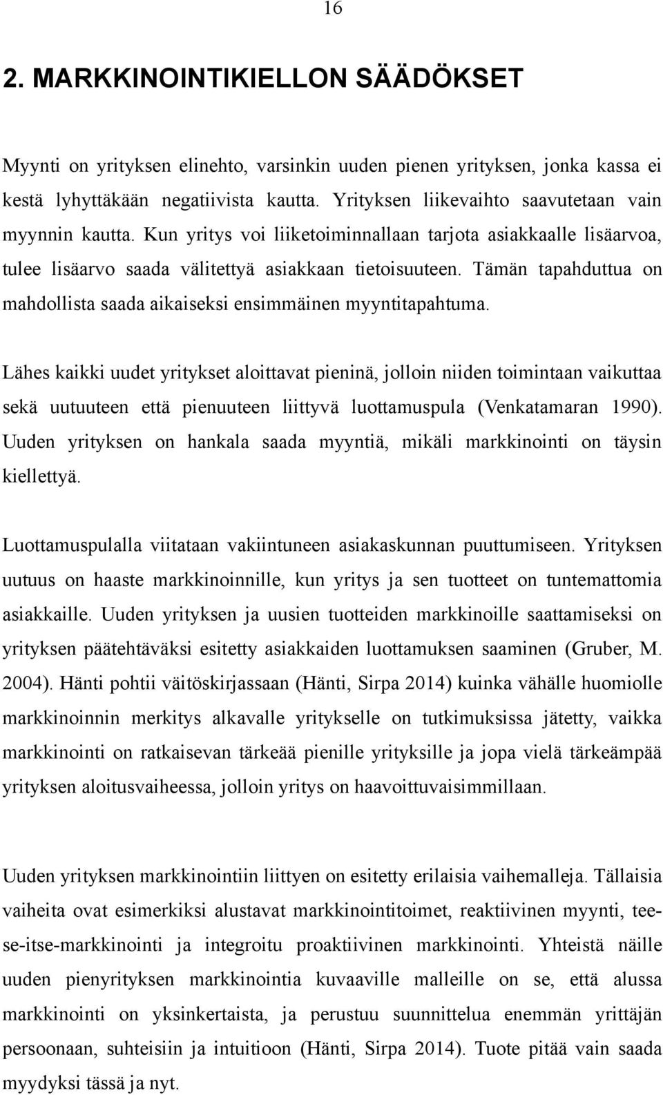 Tämän tapahduttua on mahdollista saada aikaiseksi ensimmäinen myyntitapahtuma.