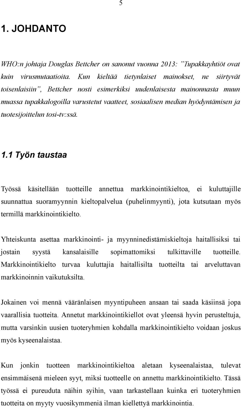 ja tuotesijoittelun tosi-tv:ssä. 1.