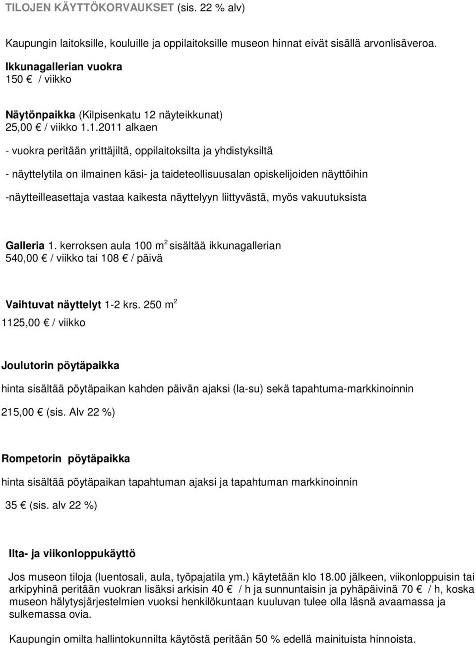 0 / viikko Näytönpaikka (Kilpisenkatu 12