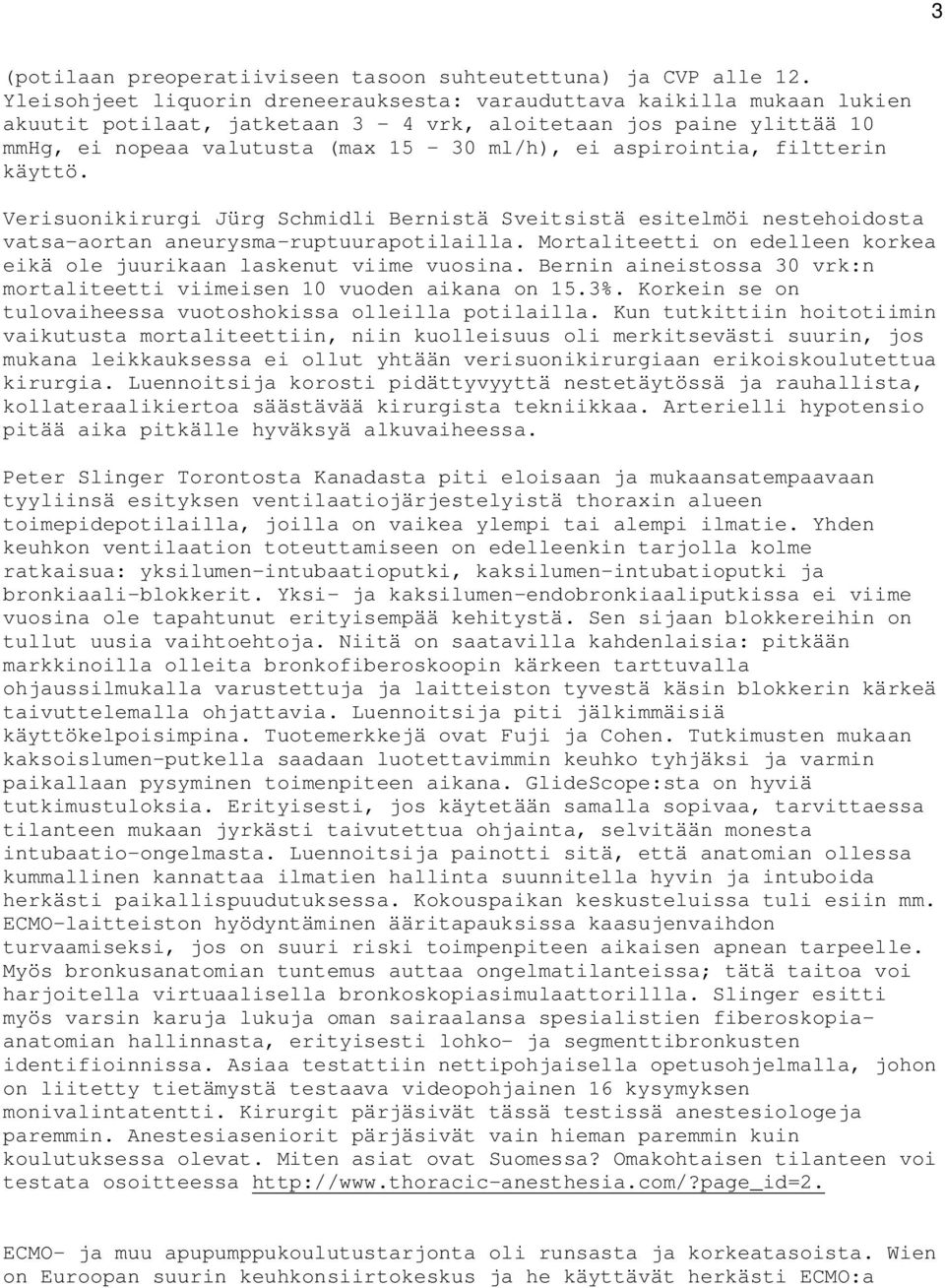 aspirointia, filtterin käyttö. Verisuonikirurgi Jürg Schmidli Bernistä Sveitsistä esitelmöi nestehoidosta vatsa-aortan aneurysma-ruptuurapotilailla.