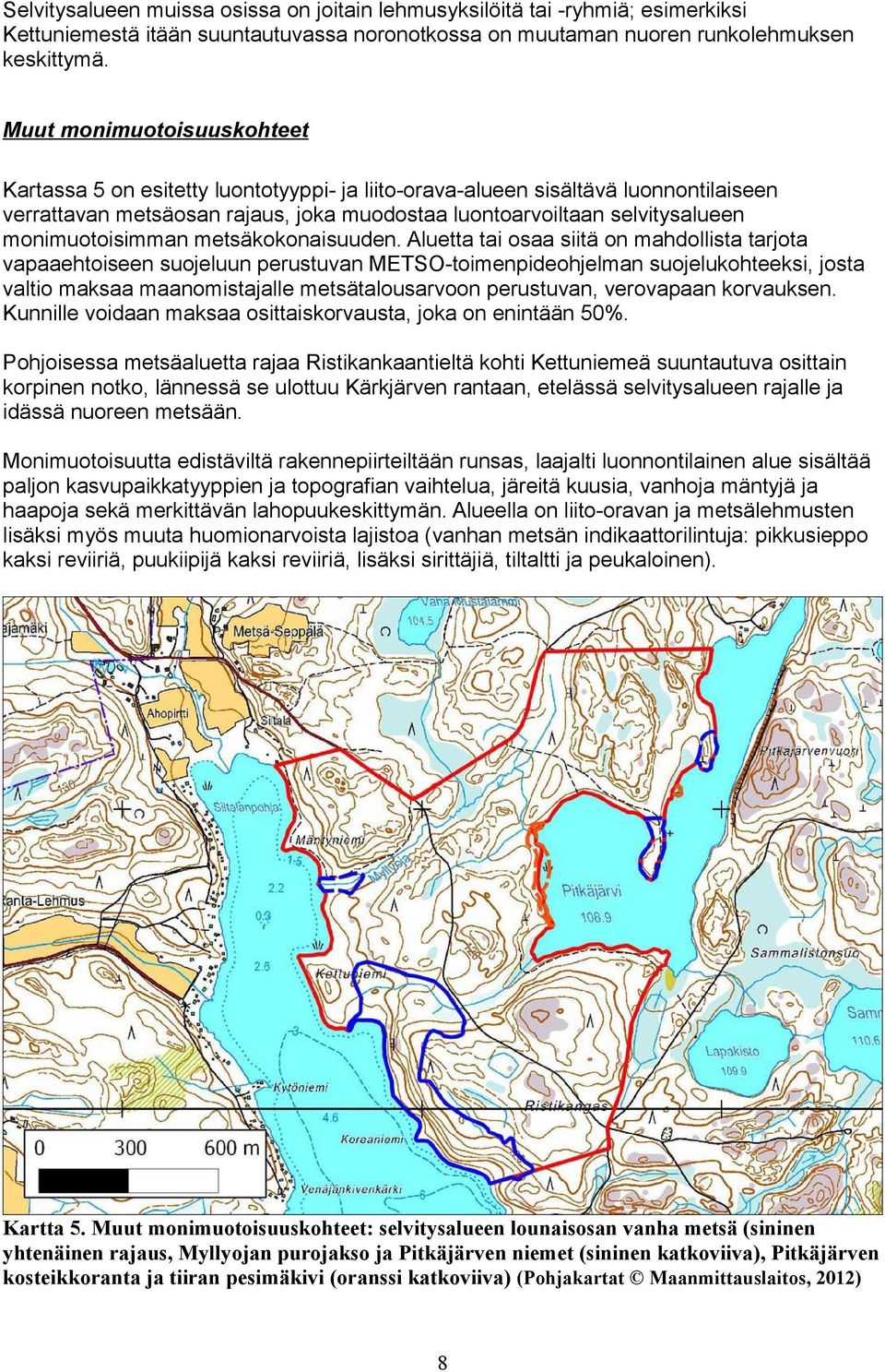 monimuotoisimman metsäkokonaisuuden.